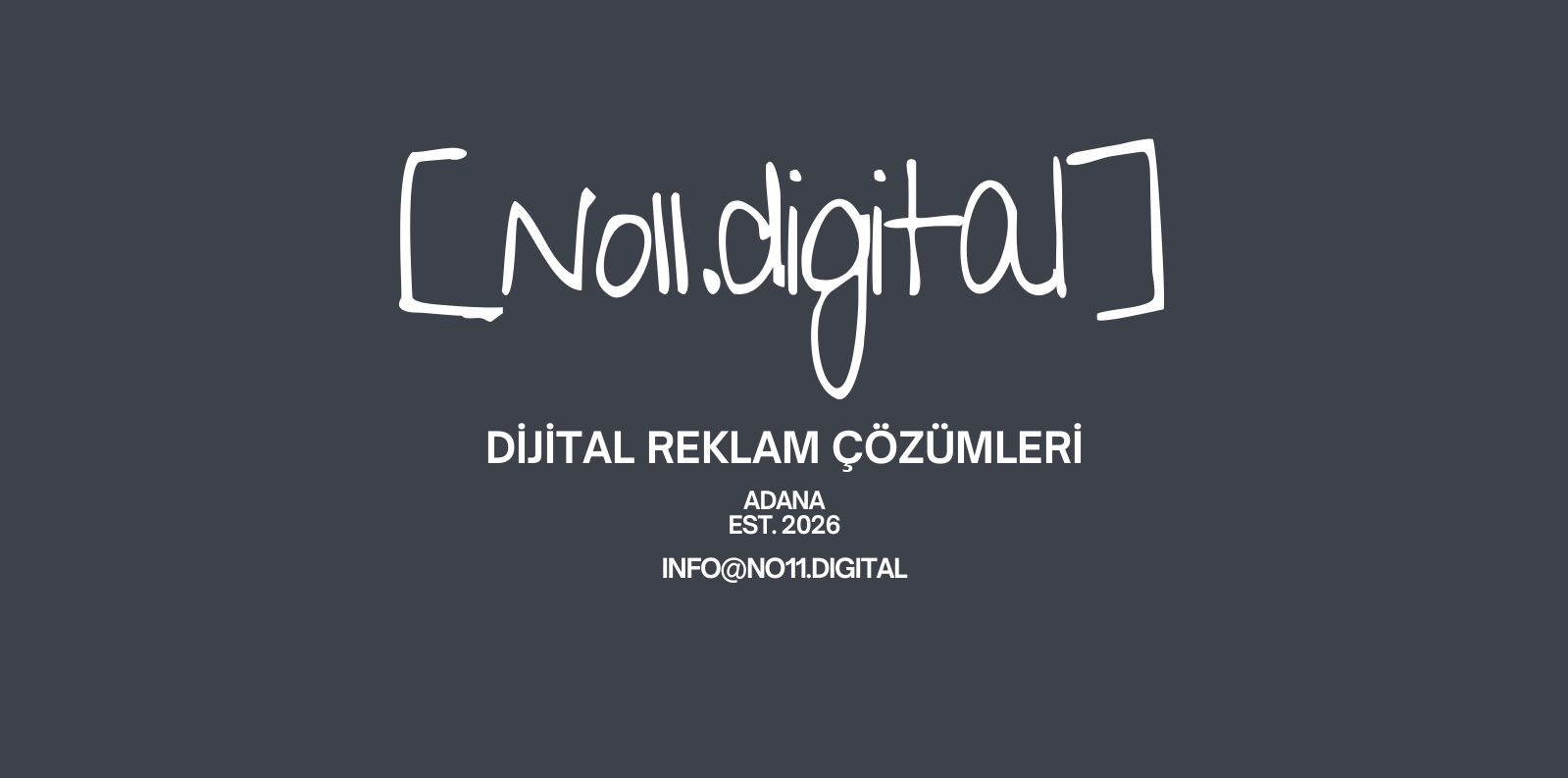 no11.digital — Dijital Reklam Çözümleri, Adana, EST. 2026